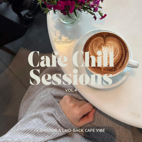 Cafe Chill Sessions: Lo-fi for a Laid-back Cafe Vibe Vol.4
