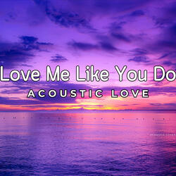 Love Me Like You Do