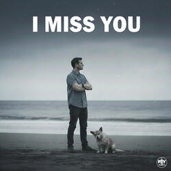 I Miss You