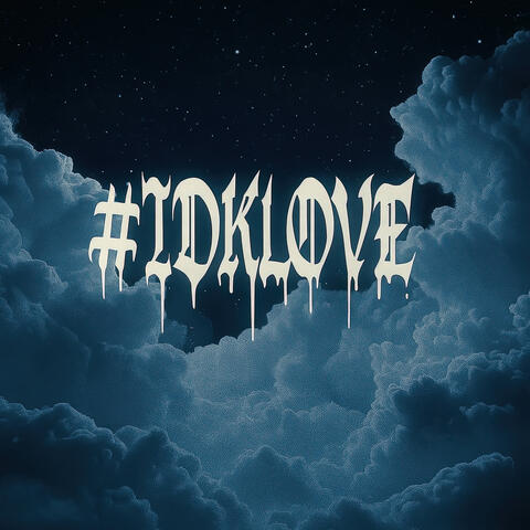 #IDKLOVE