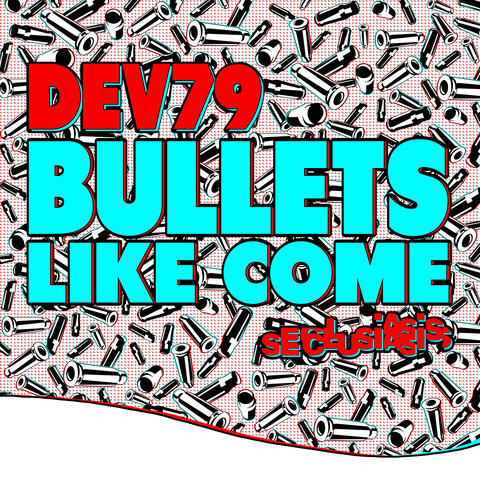 Bullets Like Come