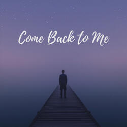 Come Back to Me