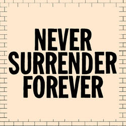 Never Surrender Forever