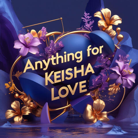 Anything For Keisha love