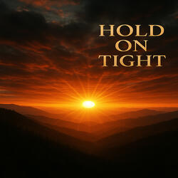 Hold on Tight