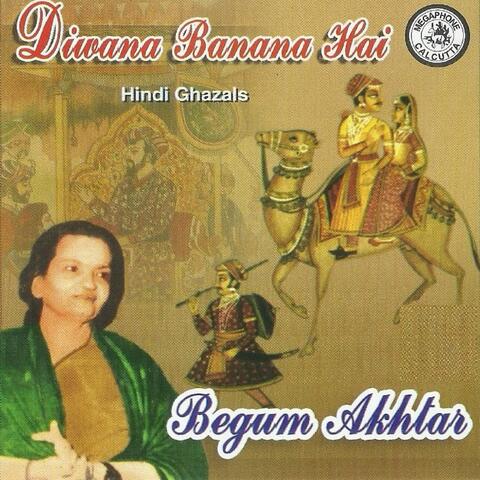 Diwana Banana Hai By Begum Akhtar