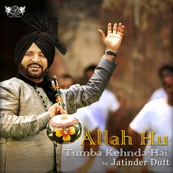 Allah Hu Tumba  Kehnda Hai