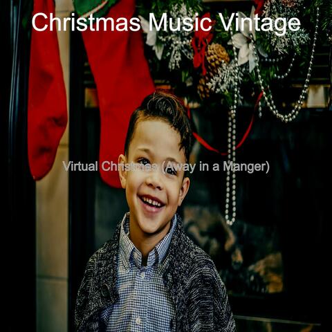 Virtual Christmas (Away in a Manger)