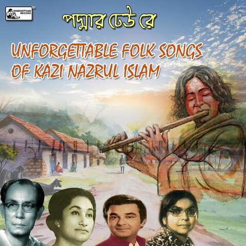 Padmar Dheu Re - Unforgettable Folk Songs Of Kazi Nazrul Islam
