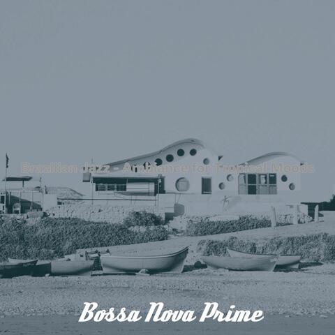 Brazilian Jazz - Ambiance for Tropical Moods