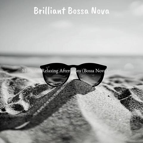 Music for Relaxing Afternoons (Bossa Nova Guitar)