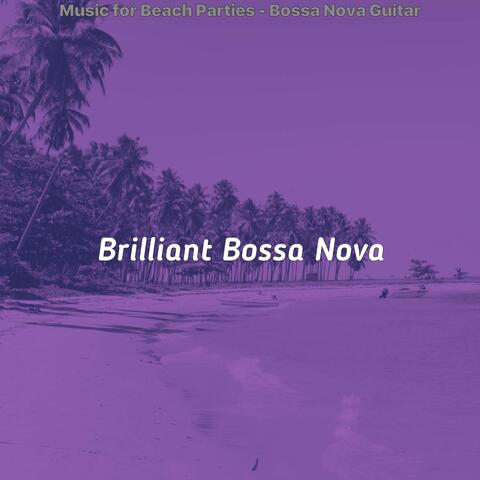 Music for Beach Parties - Bossa Nova Guitar