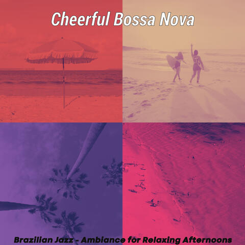 Brazilian Jazz - Ambiance for Relaxing Afternoons