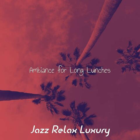 Ambiance for Long Lunches