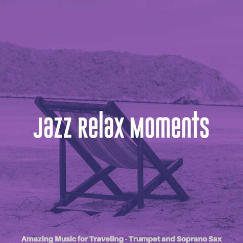 Amazing Music for Traveling - Trumpet and Soprano Sax