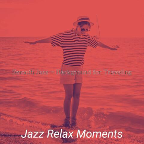 Smooth Jazz - Background for Traveling