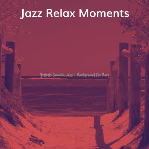 Artistic Smooth Jazz - Background for Bars
