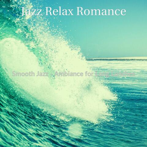 Smooth Jazz - Ambiance for Long Lunches