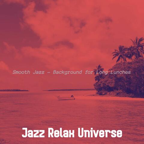 Smooth Jazz - Background for Long Lunches