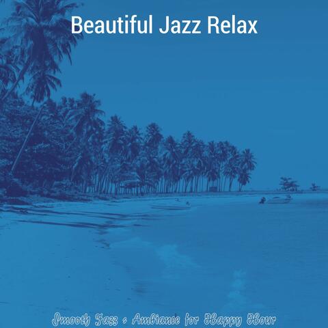 Smooth Jazz - Ambiance for Happy Hour