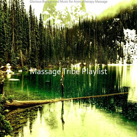 Glorious Background Music for Aromatherapy Massage