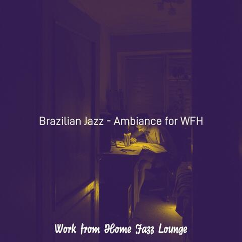 Brazilian Jazz - Ambiance for WFH