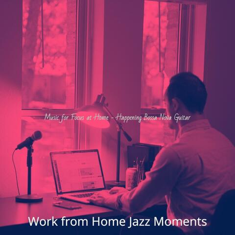 Music for Focus at Home - Happening Bossa Nova Guitar