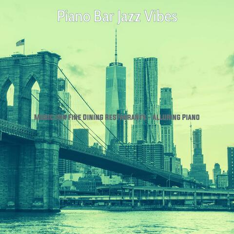 Music for Fine Dining Restaurants - Alluring Piano