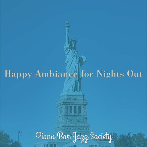 Happy Ambiance for Nights Out