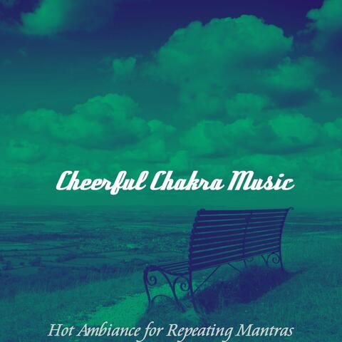 Hot Ambiance for Repeating Mantras