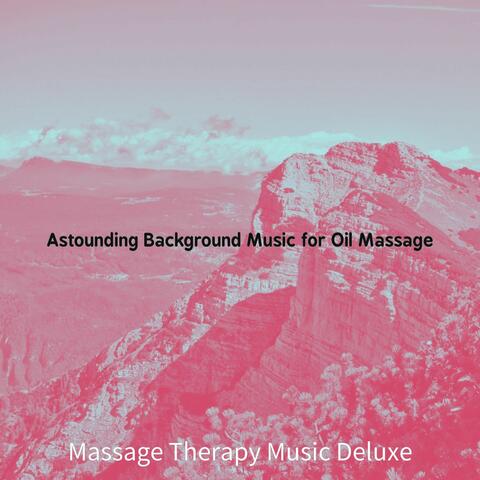 Astounding Background Music for Oil Massage