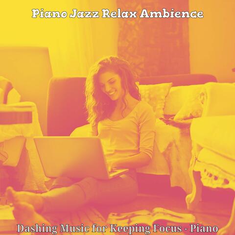Dashing Music for Keeping Focus - Piano