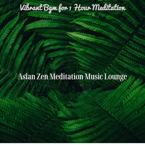 Vibrant Bgm for 1 Hour Meditation