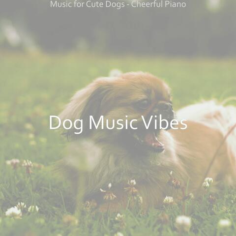 Music for Cute Dogs - Cheerful Piano