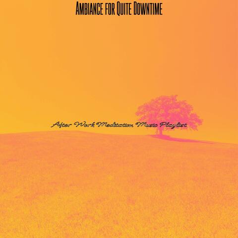 Ambiance for Quite Downtime