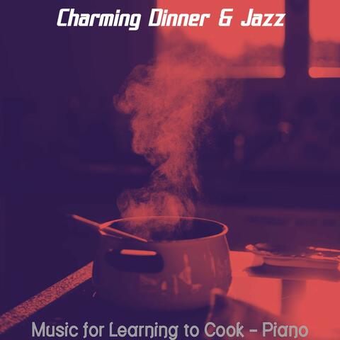 Music for Learning to Cook - Piano