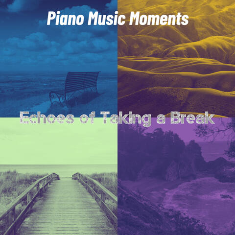 Echoes of Taking a Break