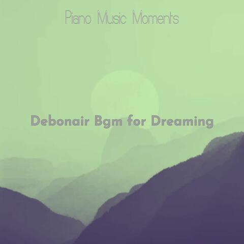Debonair Bgm for Dreaming