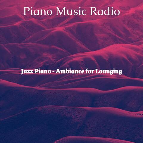 Jazz Piano - Ambiance for Lounging