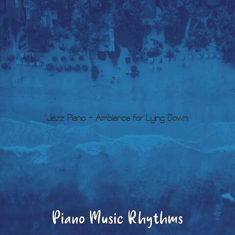 Jazz Piano - Ambiance for Lying Down