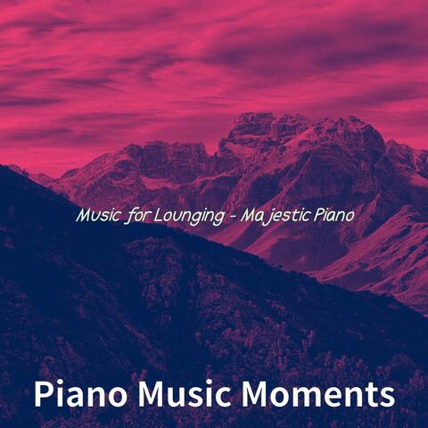 Music for Lounging - Majestic Piano
