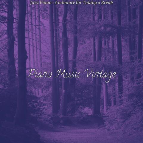 Jazz Piano - Ambiance for Taking a Break