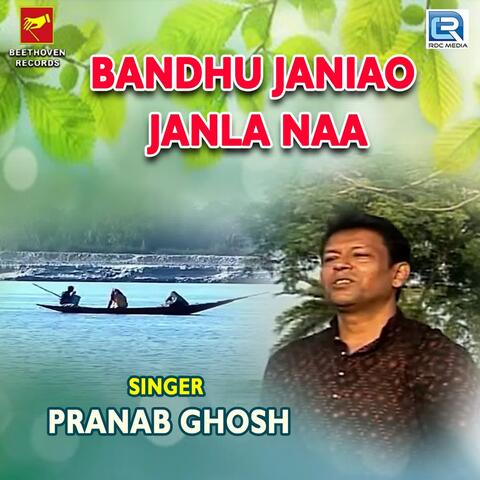 Bandhu Janiao Janla Naa