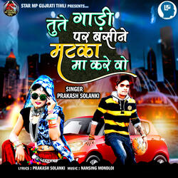 Tute Gadi Par Basine Mataka Ma Kare Vo