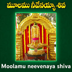 Moolamu Neevenaya Shiva