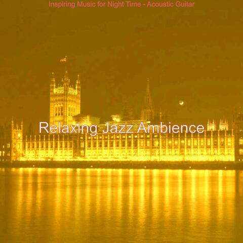 Inspiring Music for Night Time - Acoustic Guitar