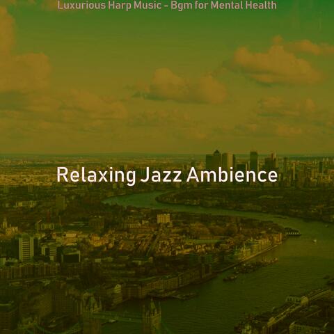 Luxurious Harp Music - Bgm for Mental Health