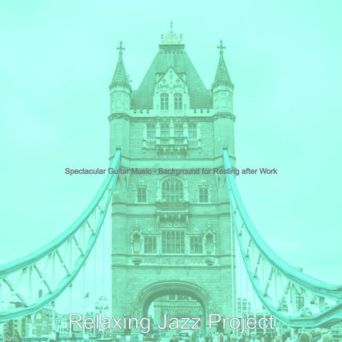 Spectacular Guitar Music - Background for Resting after Work