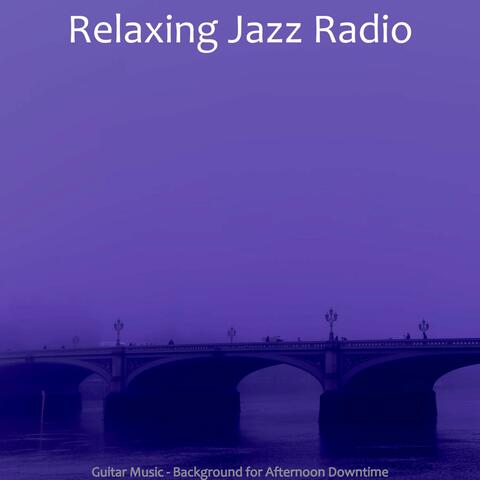 Guitar Music - Background for Afternoon Downtime