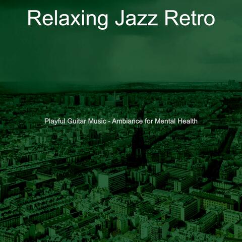 Playful Guitar Music - Ambiance for Mental Health